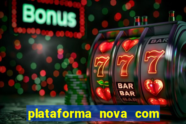 plataforma nova com bonus no cadastro